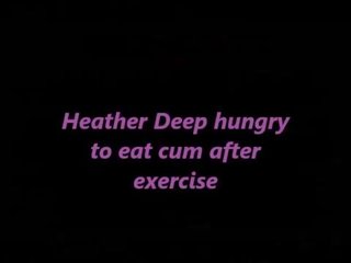 Heather Deep hungry to eat cum after exercise trailer